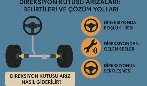 Direksiyon Kutusu Arızaları: Belirtileri, Nedenleri ve Çözümleri